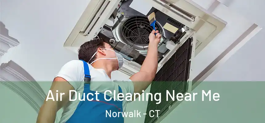 Air Duct Cleaning Near Me Norwalk - CT