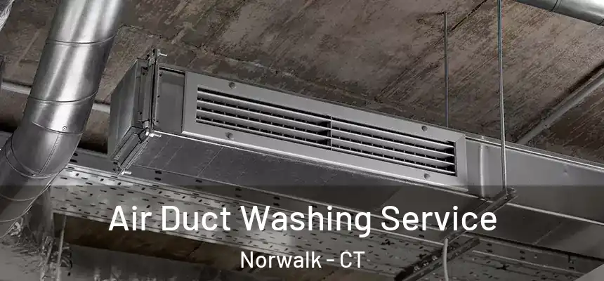 Air Duct Washing Service Norwalk - CT