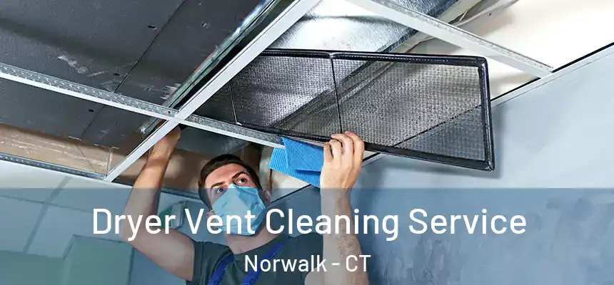 Dryer Vent Cleaning Service Norwalk - CT