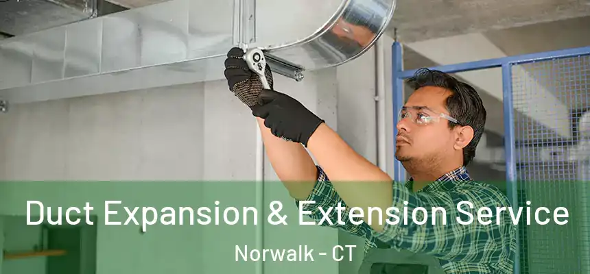 Duct Expansion & Extension Service Norwalk - CT