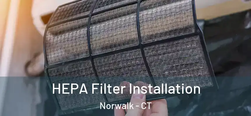 HEPA Filter Installation Norwalk - CT