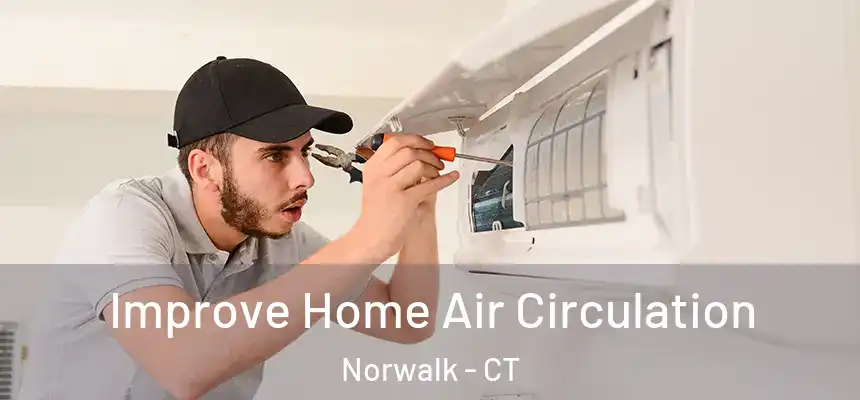 Improve Home Air Circulation Norwalk - CT
