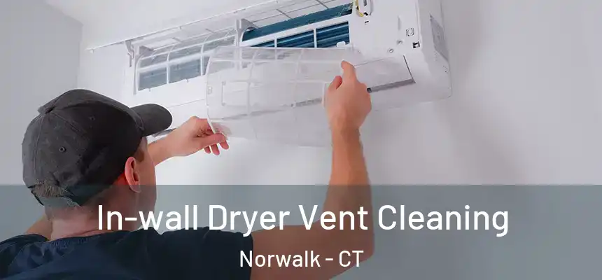 In-wall Dryer Vent Cleaning Norwalk - CT