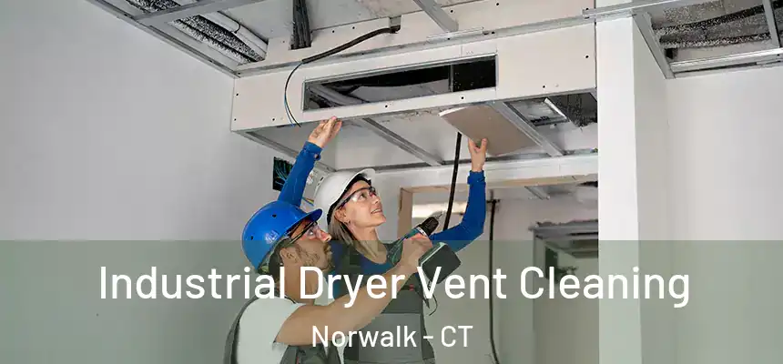 Industrial Dryer Vent Cleaning Norwalk - CT