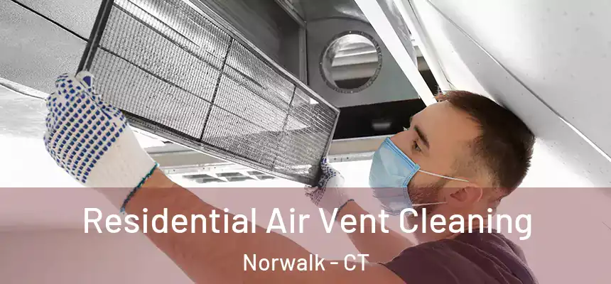 Residential Air Vent Cleaning Norwalk - CT